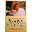 The Woman's Complete Guide to Personal Health Care by Debra Evans