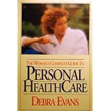 The Woman's Complete Guide to Personal Health Care