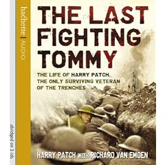 The Last Fighting Tommy: The Life of Harry Patch, the Only Surviving Veteran of the Trenches