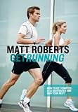 Get Running: How to Get Started, Stay Motivated and Run Your Best