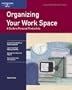 Organizing Your Work Space: A Guide To Personal Productivity (Crisp Fifty-Minute Series)