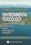Introduction to Environmental Toxicology: Impacts of Chemicals Upon Ecological Systems, Third Edition