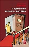 Il a jamais tue personne, mon papa