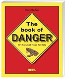 The Book of Danger - 101 Survival-Tipps f&uuml;r Kids - Chris McNab