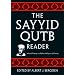 The Sayyid Qutb Reader: Selected Writings on Politics, Religion, and Society