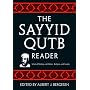 The Sayyid Qutb Reader: Selected Writings on Politics, Religion, and Society: Selected Writings on Politics, Peligion, and Society