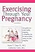 Exercising Through Your Pregnancy
