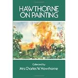 Hawthorne on Painting (Dover Art Instruction) ~ Mrs. Charles W. Hawthorne