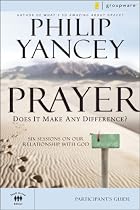 Prayer: Participant's Guide: Six Sessions on Our Relationship with God (Groupware Small Group Edition)