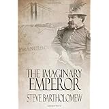 The Imaginary Emperor: A Tale of Old San Francisco