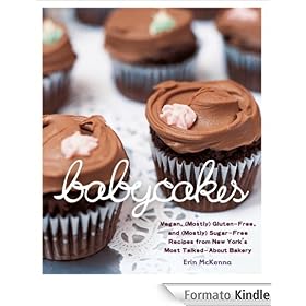 BabyCakes: Vegan, (Mostly) Gluten-Free, and (Mostly) Sugar-Free Recipes from New York's Most Talked-About Bakery