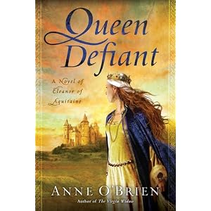 Queen Defiant: A Novel of Eleanor of Aquitaine
