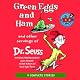 Green Eggs and Ham and Other Servings of Dr. Seuss