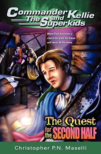 The Quest for the Second Half (Commander Kellie and the Superkids Adventures #2)