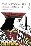 The last cavalier : Richard Talbot (1631-91)
