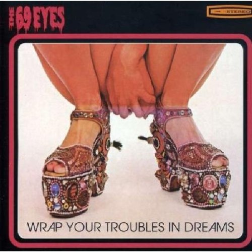 The 69 Eyes - Wrap Your Troubles in Dreams - Zortam Music