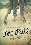 Como desees (Novela ganadora PEJR): Premio Ellas Juvenil Romántica 2013 (Ellas (montena))