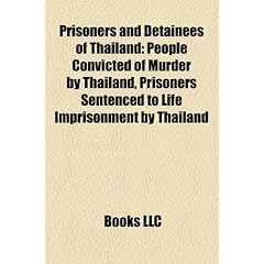 Prisoners and Detainees of Thailand: People Convicted of Murder by Thailand, Prisoners Sentenced to Life Imprisonment by Thailand