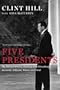 Five Presidents: My Extraordinary Journey with Eisenhower, Kennedy, Johnson, Nixon, and Ford