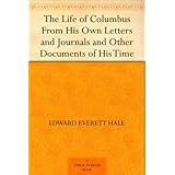 The Life of Columbus From His Own Letters and Journals and Other Documents of His Time