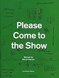 Please come to the show