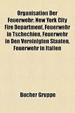 Organisation Der Feuerwehr: New York City Fire Department, Feuerwehr in Tschechien, Feuerwehr in Den Vereinigten Staaten, Feuerwehr in Italien - 