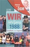 Geboren in der DDR. Wir vom Jahrgang 1988 Kindheit und Jugend