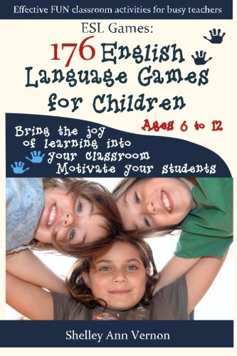 ESL Games: 176 English Language Games for Children: Make your teaching easy and fun by Vernon Shelley Ann (2012-05-18) Paperback