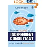 How to Succeed as an Independent Consultant'