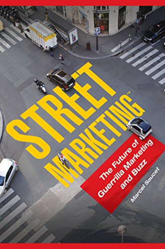 Street MarketingTM: The Future of Guerrilla Marketing and Buzz: The Future of Guerrilla Marketing and Buzz