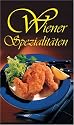 Wiener Spezialit&auml;ten: 78 typische Rezepte