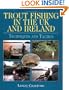 Trout Fishing in the UK and Ireland: Techniques and Tactics