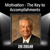 Motivation: The Key to Accomplishments | [Zig Ziglar]