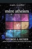 mere atheism: no gods...no problem!