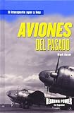 Aviones Del Pasado (El Transporte Ayer Y Hoy) (Spanish Edition)