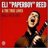 Eli "Paperboy" Reed & The True Loves -  Roll with You