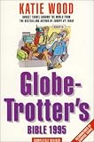 The 1995 globetrotter's bible : a guide to budget travel around the world