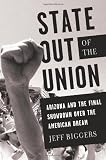 State Out of the Union: Arizona and the Final Showdown Over the American Dream