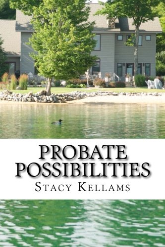 Stacy Kellams' Probate Possibilities: Welcome to the World of Unlimited Opportunity