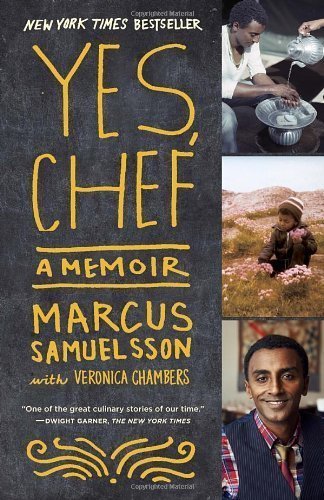 Yes, Chef: A Memoir by Marcus Samuelsson (May 21 2013)