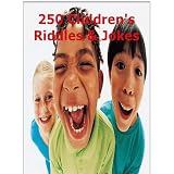 250 Children's Jokes & Riddles: School, Animals, Computers, Nature, Music, Holidays, Tons of Jokes