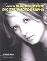 Professional Techniques for Black and White Digital Photography