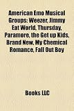 American Emo Musical Groups: Weezer, Jimmy Eat World, Thursday, Paramore, the Get Up Kids, Brand New, My Chemical Romance, Fall Out Boy: Jimmy Eat ... Taking Back Sunday, The Used, Boys Like Girls