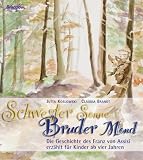 Schwester Sonne, Bruder Mond - Die Geschichte des Franz von Assisi f&uuml;r Kinder ab 4 Jahren - Jutta Koslowski