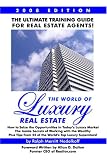 The World of Luxury Real Estate: The Ultimate Training Guide for Real Estate Agents!