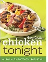 Betty Crocker Chicken Tonight: 100 Recipes for the Way You Really Cook