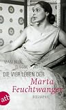 Die vier Leben der Marta Feuchtwanger: Biographie - Manfred Fl&uuml;gge