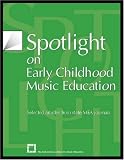 Spotlight on Early Childhood Music Education: Selected Articles from State MEA Journals