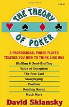 The Theory of Poker:  A Professional Poker Player Teaches You How To Think Like One