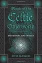 Magic Of The Celtic Otherworld: Irish History, Lore & Rituals (Llewellyn's Celtic Wisdom)